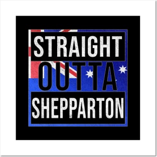 Straight Outta Shepparton - Gift for Australian From Shepparton in Victoria Australia Posters and Art